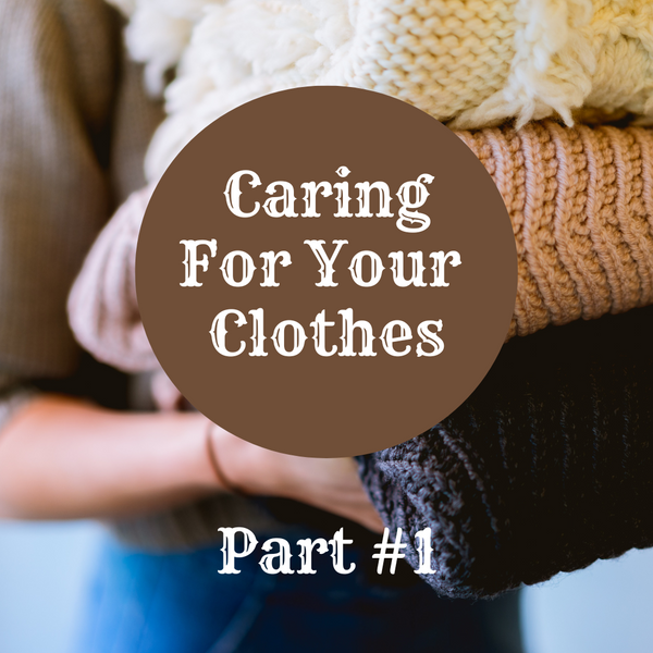 Tips On Caring For Your Clothes Part #1
