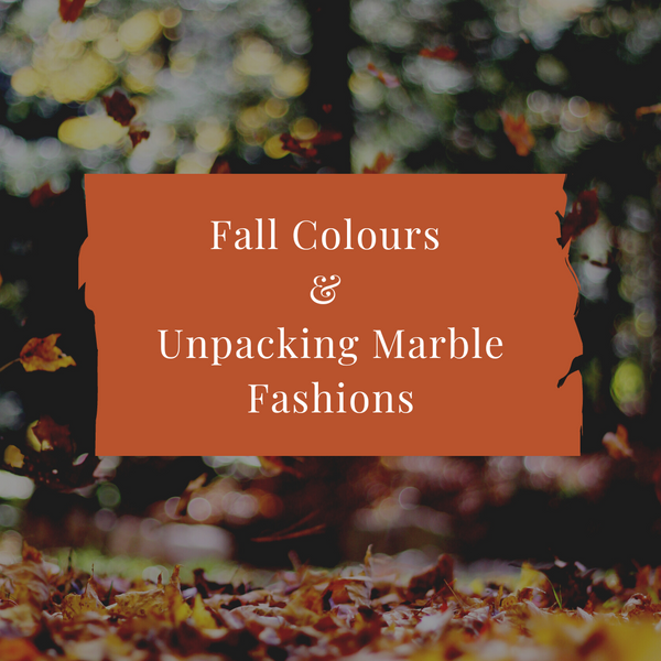 Fall Colours & Unpacking Marble Fashions Video